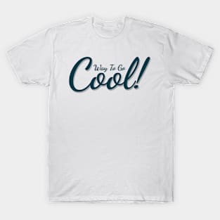 Way to Go Cool T-Shirt